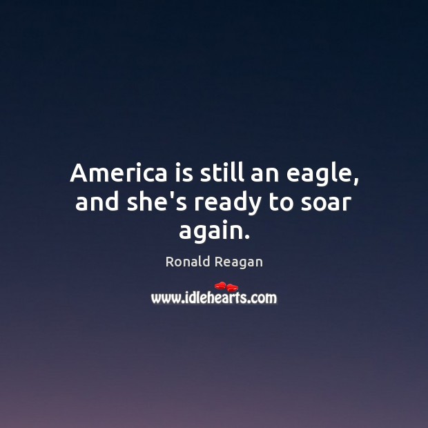 America is still an eagle, and she’s ready to soar again. Image