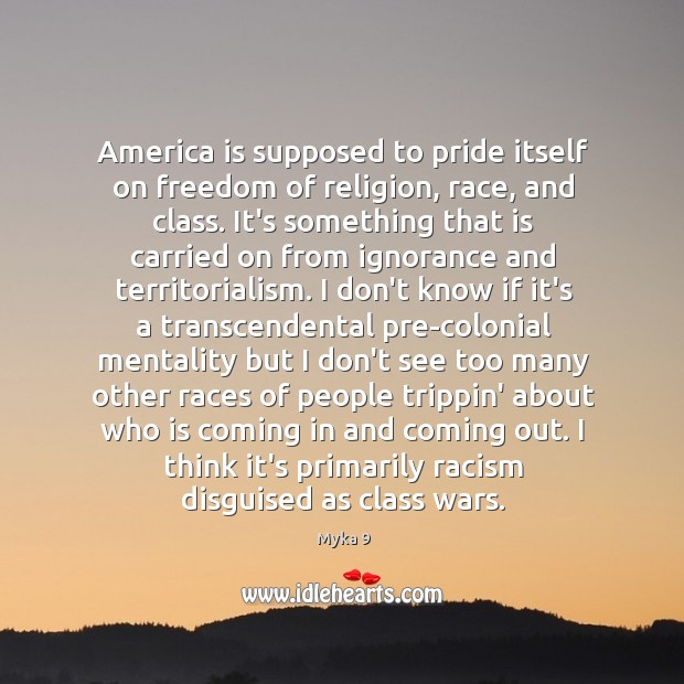 America is supposed to pride itself on freedom of religion, race, and Myka 9 Picture Quote