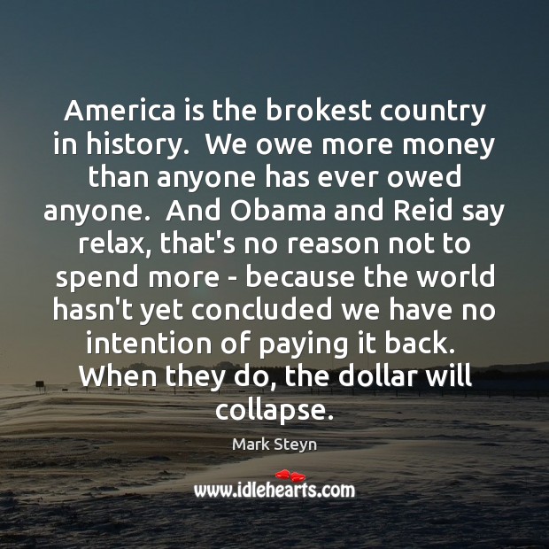 America is the brokest country in history.  We owe more money than Image