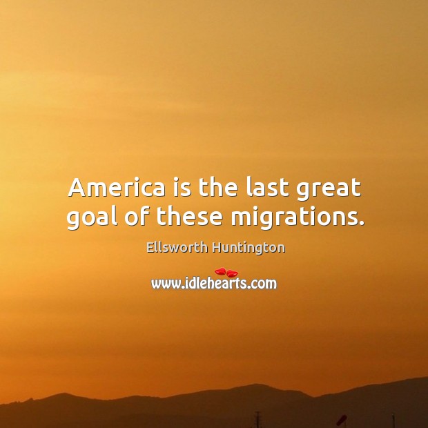 America is the last great goal of these migrations. Image