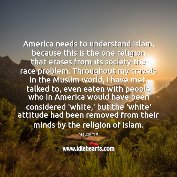 America needs to understand Islam, because this is the one religion that Image