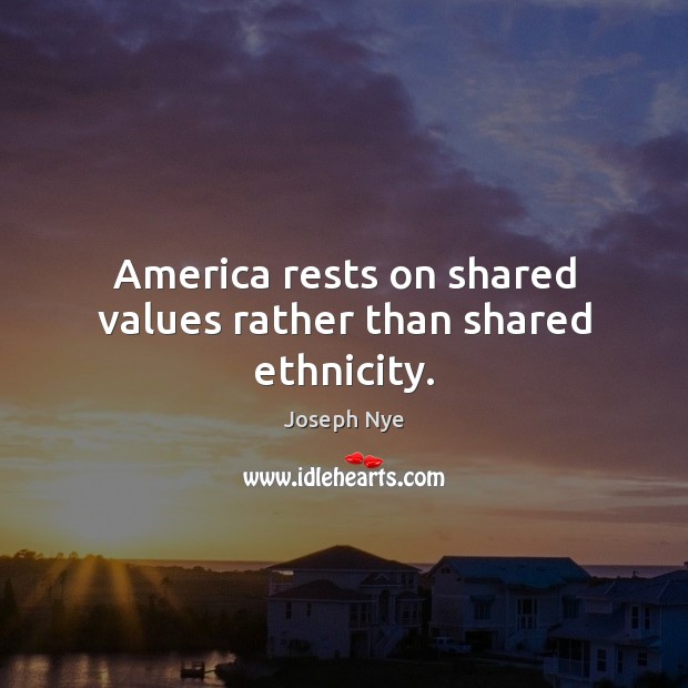 America rests on shared values rather than shared ethnicity. Image