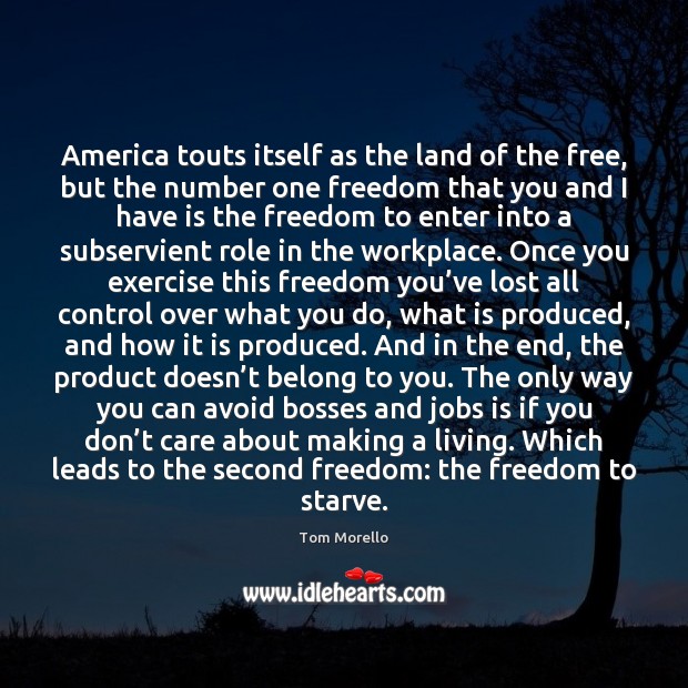 America touts itself as the land of the free, but the number Tom Morello Picture Quote