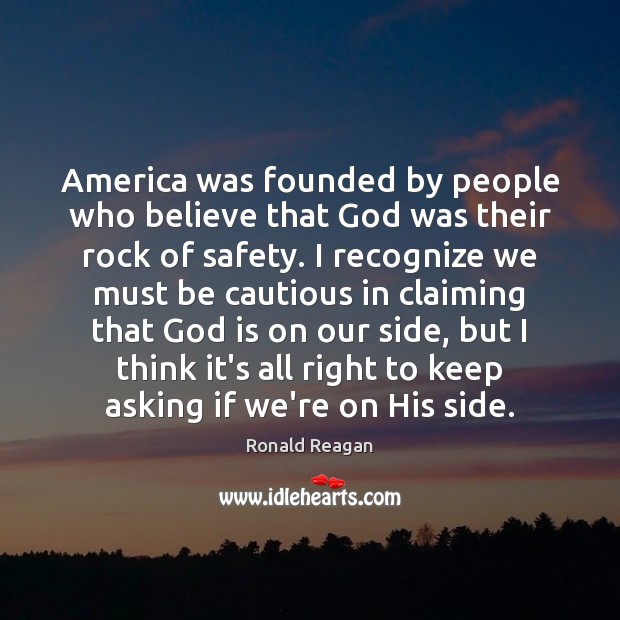 America was founded by people who believe that God was their rock Ronald Reagan Picture Quote