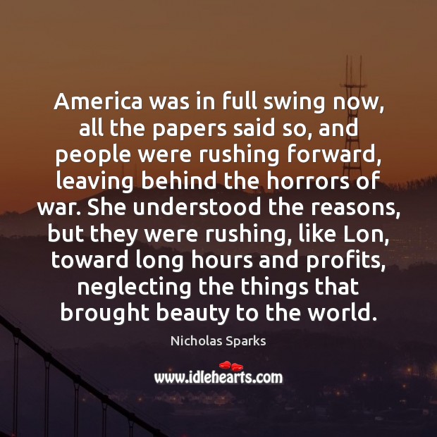 America was in full swing now, all the papers said so, and Nicholas Sparks Picture Quote