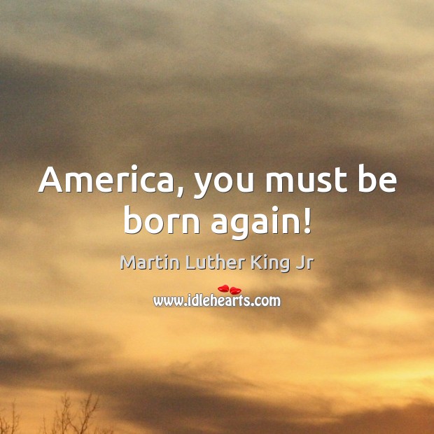 America, you must be born again! Image