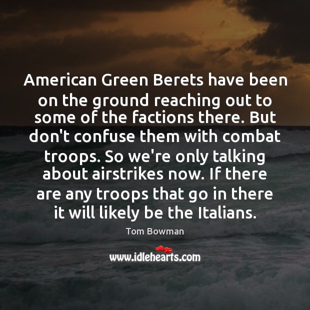 American Green Berets have been on the ground reaching out to some Tom Bowman Picture Quote