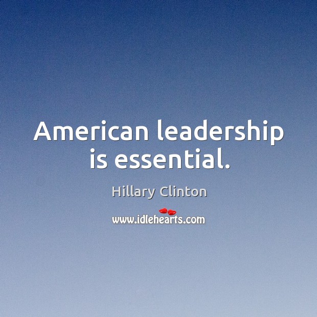 American leadership is essential. Image