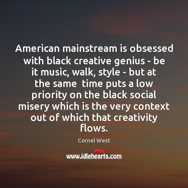 American mainstream is obsessed with black creative genius – be it music, Priority Quotes Image