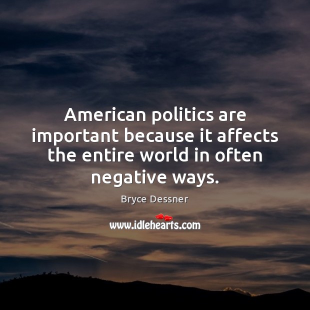 American politics are important because it affects the entire world in often Image