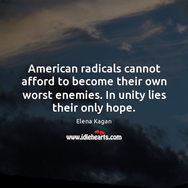 American radicals cannot afford to become their own worst enemies. In unity 