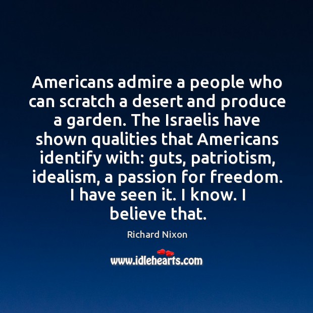 Americans admire a people who can scratch a desert and produce a garden. Passion Quotes Image