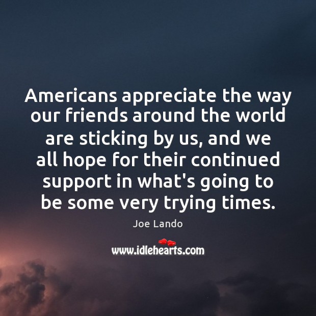 Americans appreciate the way our friends around the world are sticking by Image