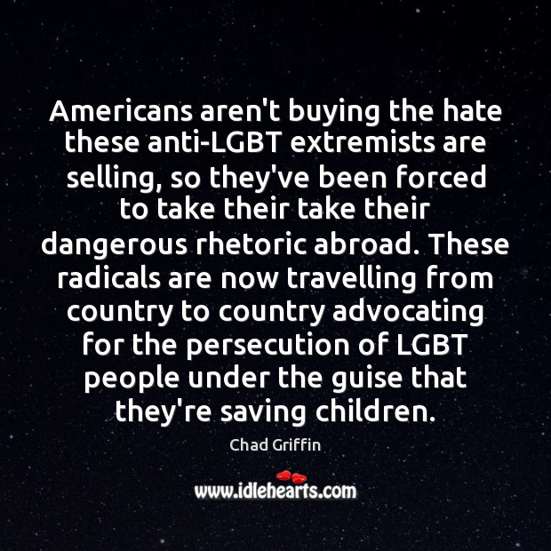 Americans aren’t buying the hate these anti-LGBT extremists are selling, so they’ve Image