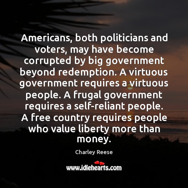 Americans, both politicians and voters, may have become corrupted by big government Image
