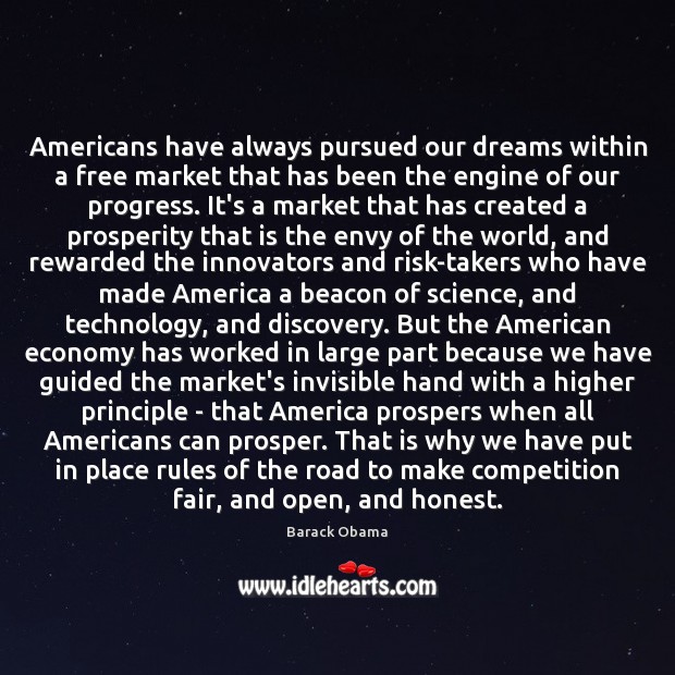 Americans have always pursued our dreams within a free market that has 