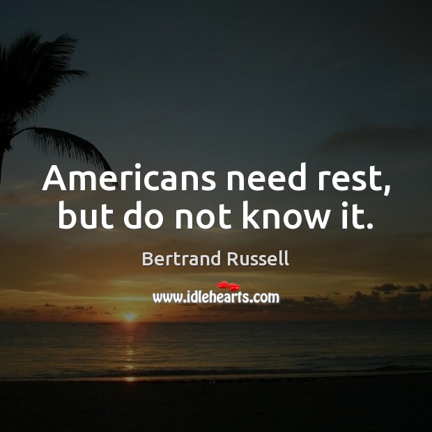 Americans need rest, but do not know it. Image