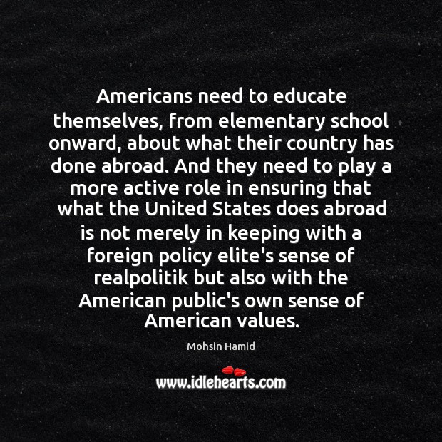 Americans need to educate themselves, from elementary school onward, about what their Image