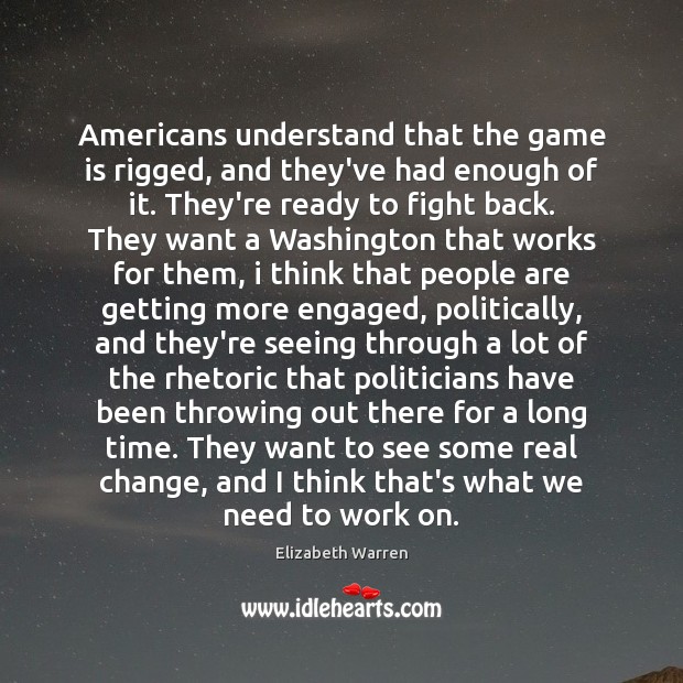 Americans understand that the game is rigged, and they’ve had enough of Elizabeth Warren Picture Quote