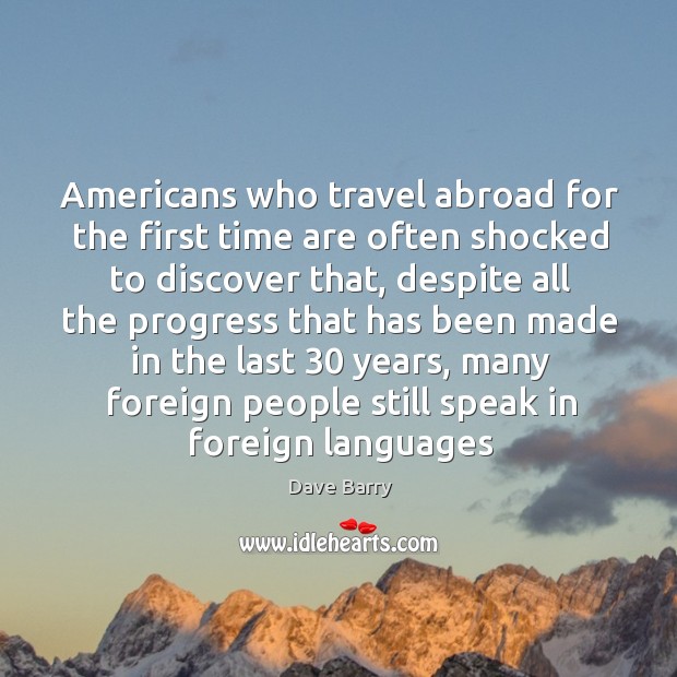Americans who travel abroad for the first time are often shocked to Image