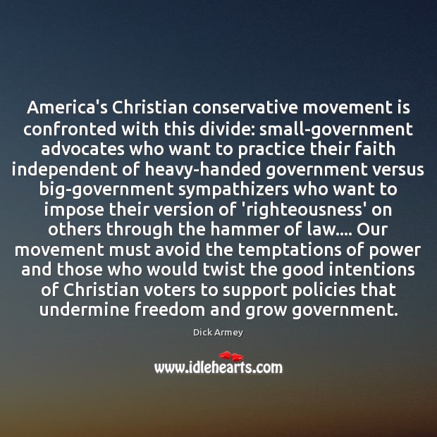 America’s Christian conservative movement is confronted with this divide: small-government advocates who Good Intentions Quotes Image