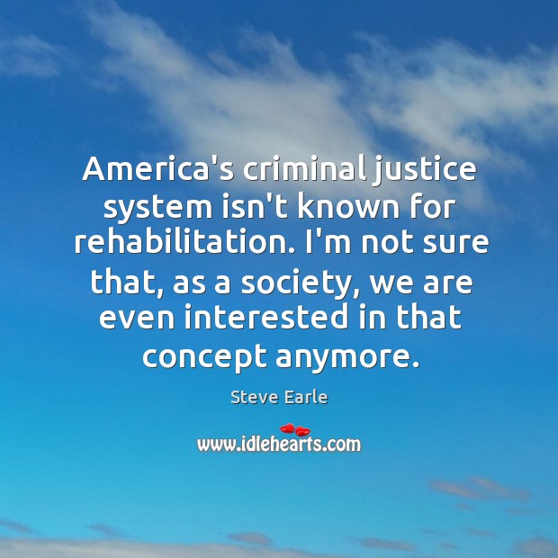 America’s criminal justice system isn’t known for rehabilitation. I’m not sure that, Image