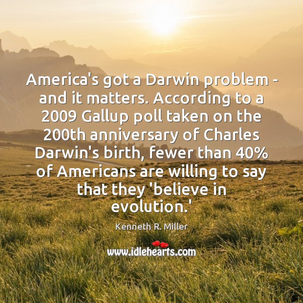 America’s got a Darwin problem – and it matters. According to a 2009 Image