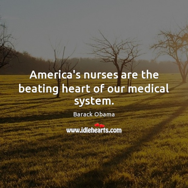 America’s nurses are the beating heart of our medical system. Image