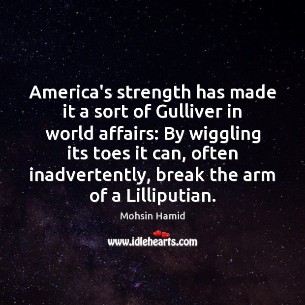 America’s strength has made it a sort of Gulliver in world affairs: Image