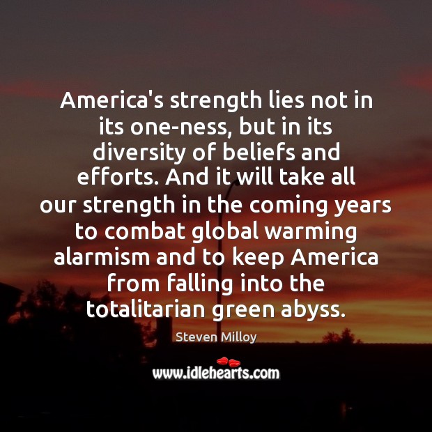 America’s strength lies not in its one-ness, but in its diversity of Steven Milloy Picture Quote