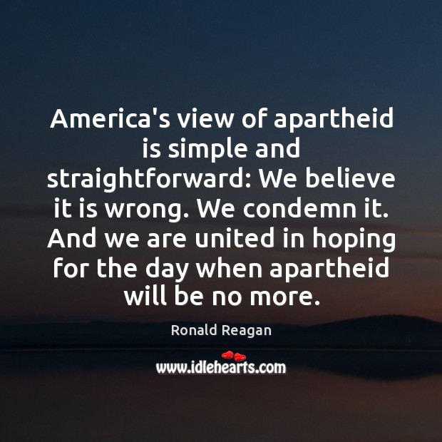 America’s view of apartheid is simple and straightforward: We believe it is Image