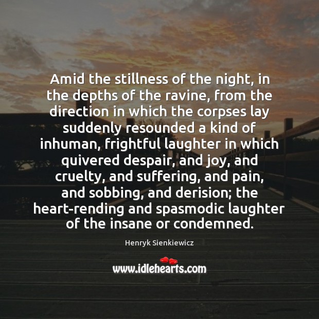 Amid the stillness of the night, in the depths of the ravine, Henryk Sienkiewicz Picture Quote