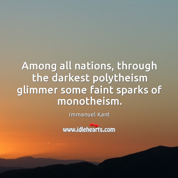 Among all nations, through the darkest polytheism glimmer some faint sparks of monotheism. Image