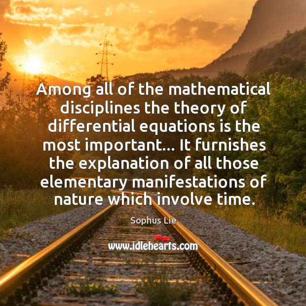 Among all of the mathematical disciplines the theory of differential equations is Sophus Lie Picture Quote