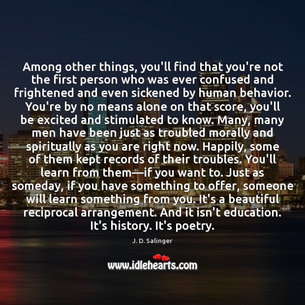 Among other things, you’ll find that you’re not the first person who Alone Quotes Image