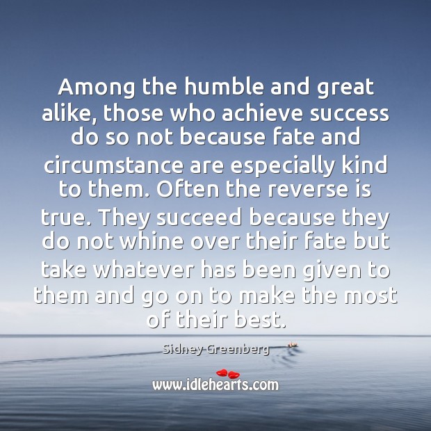 Among the humble and great alike, those who achieve success do so Image