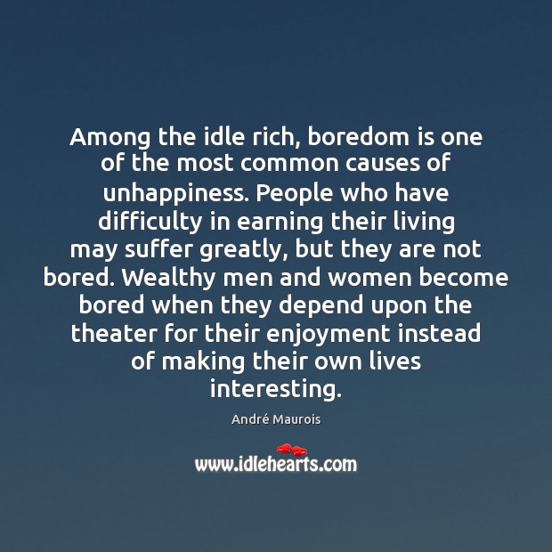 Among the idle rich, boredom is one of the most common causes Image