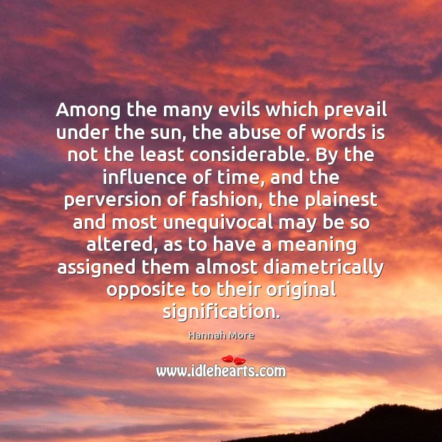 Among the many evils which prevail under the sun, the abuse of Hannah More Picture Quote