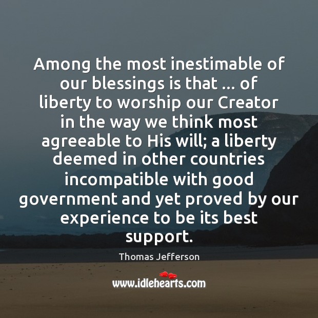 Among the most inestimable of our blessings is that … of liberty to Thomas Jefferson Picture Quote