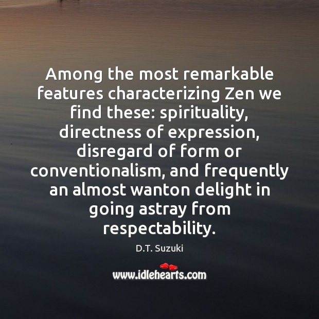 Among the most remarkable features characterizing Zen we find these: spirituality, directness Image