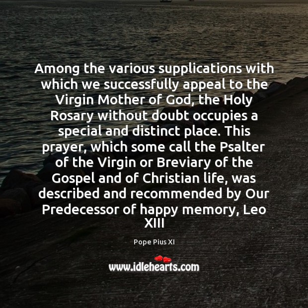 Among the various supplications with which we successfully appeal to the Virgin Pope Pius XI Picture Quote