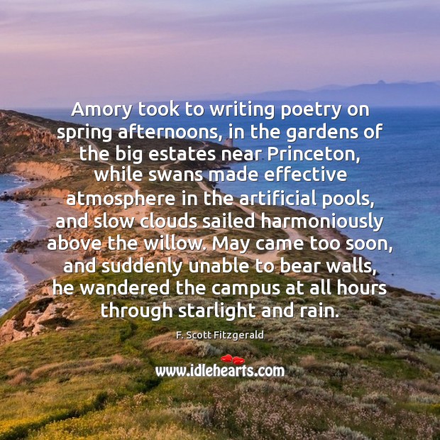 Amory took to writing poetry on spring afternoons, in the gardens of Image