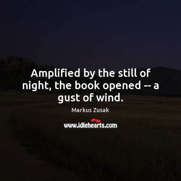 Amplified by the still of night, the book opened — a gust of wind. Image