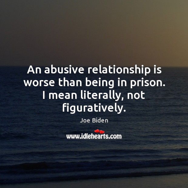 An abusive relationship is worse than being in prison. I mean literally, not figuratively. Image