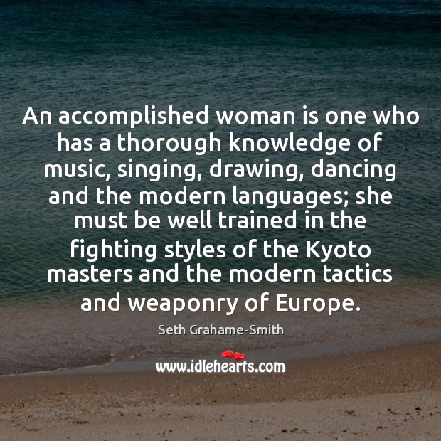 An accomplished woman is one who has a thorough knowledge of music, Seth Grahame-Smith Picture Quote