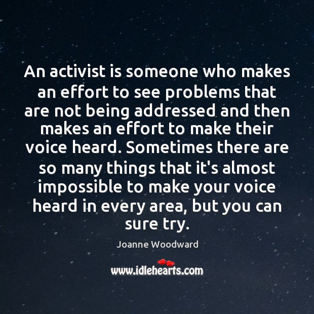 An activist is someone who makes an effort to see problems that Image