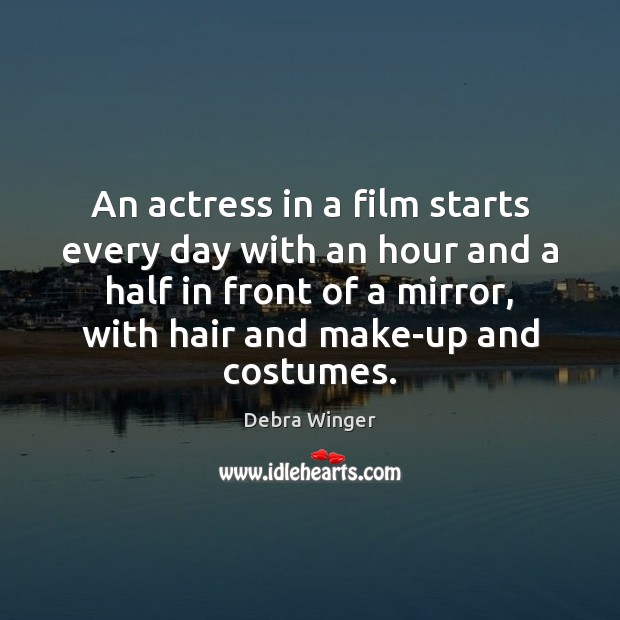 An actress in a film starts every day with an hour and Image
