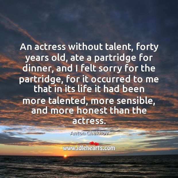 An actress without talent, forty years old, ate a partridge for dinner, Image