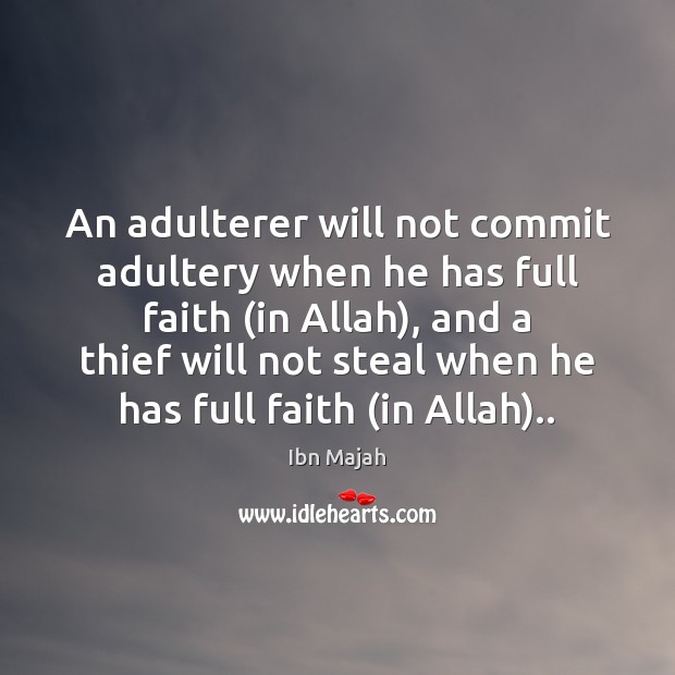 An adulterer will not commit adultery when he has full faith (in Ibn Majah Picture Quote