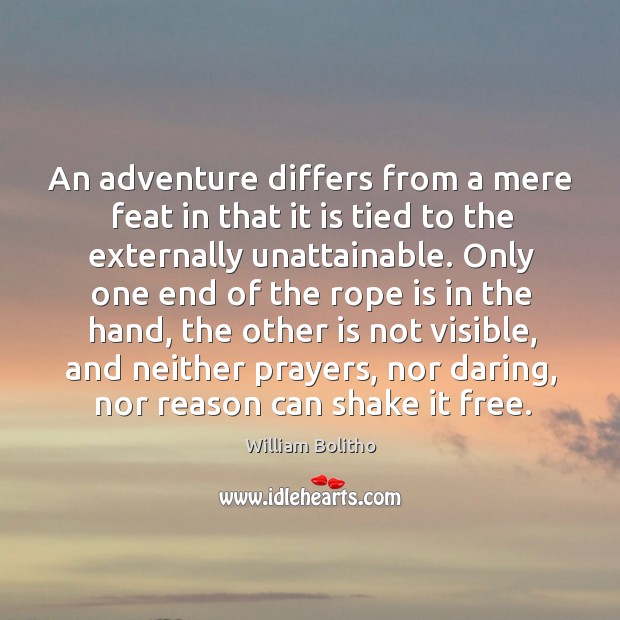 An adventure differs from a mere feat in that it is tied William Bolitho Picture Quote
